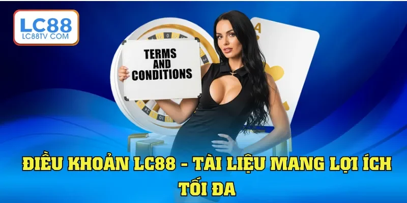 Điều khoản LC88 - Tài liệu mang lợi ích tối đa
