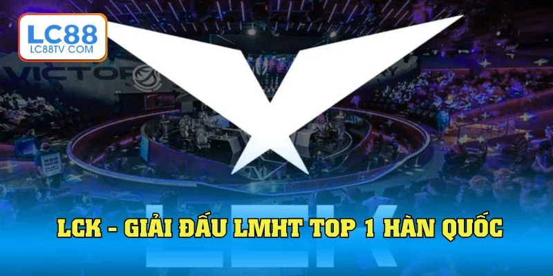 Giải LCK là đấu trường LMHT lớn nhất Hàn Quốc