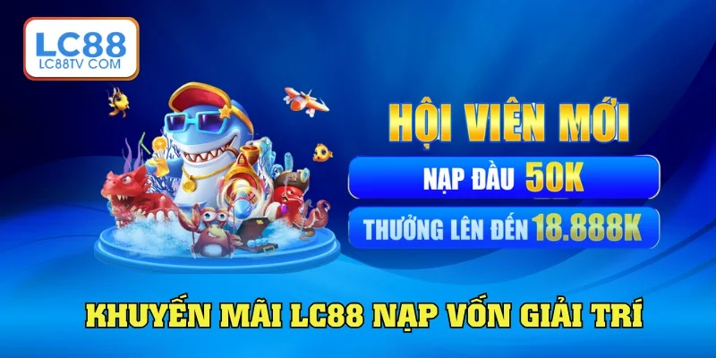 Khuyến mãi nhà cái nạp vốn giải trí