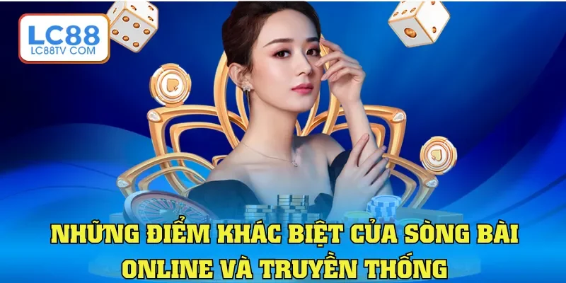 Những điểm khác biệt của sòng bài online và truyền thống