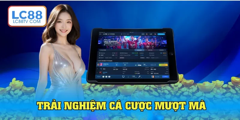 Trải nghiệm cá cược mượt mà