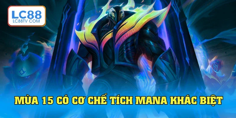 Tướng mùa 15 có cơ chế tích năng lượng khác biệt